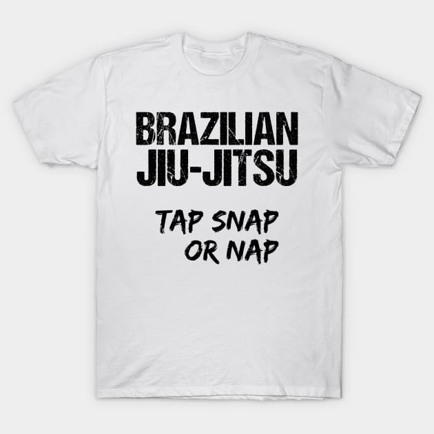 Brazilian jiu-jitsu - tap snap or nap T-Shirt by fighterswin